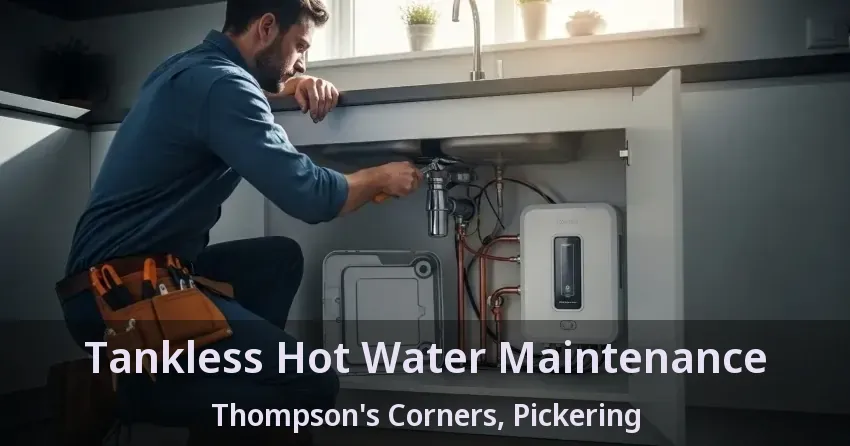 Tankless Hot Water Maintenance Thompson's Corners, Pickering - ON Tankless Hot Water Maintenance Thompson's Corners, Pickering - ON