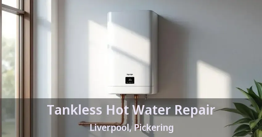 Tankless Hot Water Repair Liverpool, Pickering - ON Tankless Hot Water Repair Liverpool, Pickering - ON