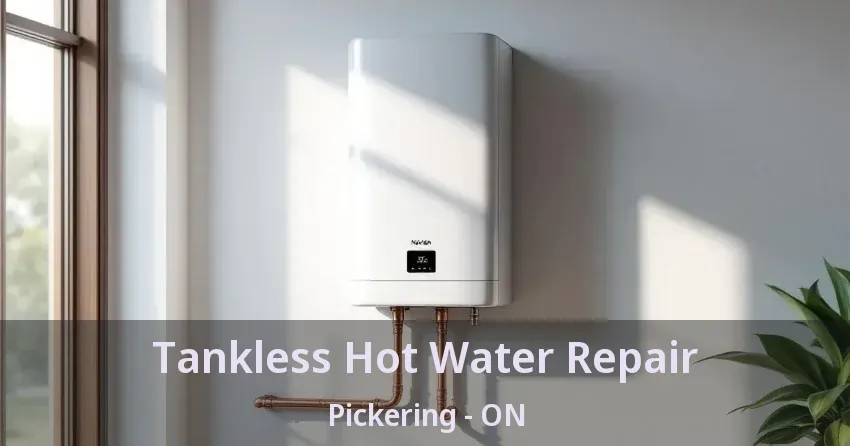 Tankless Hot Water Repair Pickering - ON Tankless Hot Water Repair Pickering - ON