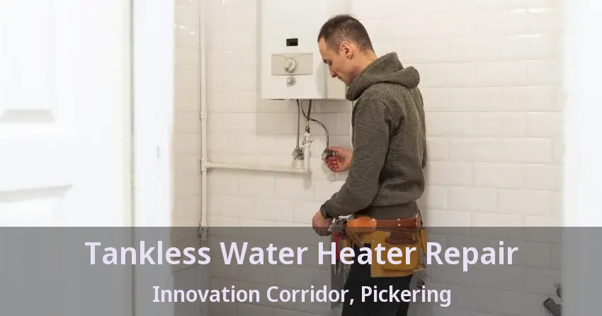 Tankless Water Heater Repair Innovation Corridor, Pickering - ON Tankless Water Heater Repair Innovation Corridor, Pickering - ON