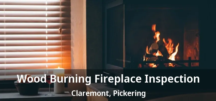 Wood Burning Fireplace Inspection Claremont, Pickering - ON
