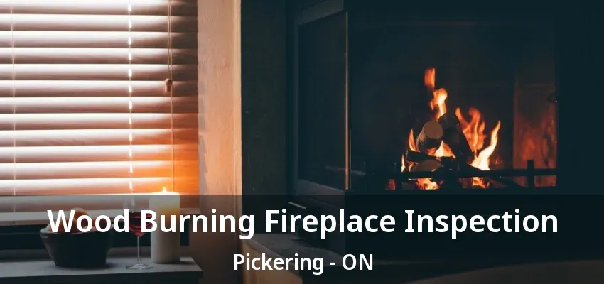 Wood Burning Fireplace Inspection Pickering - ON